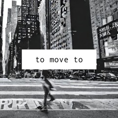 to move to