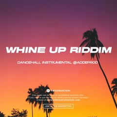 Whine Up Riddim (Prod. Adde Instrumentals)