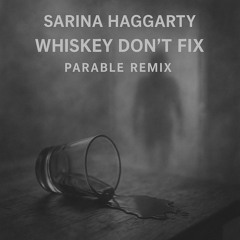 Whisky Don't Fix (Parable/The Parable Experiment Remix)
