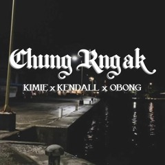 CHUNG R'NGAK - KIMIE FT. KENDALL T (COVER)