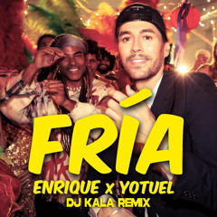 Enrique Iglesias, Yotuel - Fría (Dj Kala Remix)