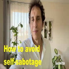 How to stay away from the trap of self-sabotage (12 EN 83), from LUOVITA.COM