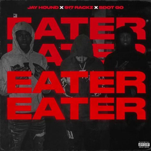 jay hound x 917 rackz x sdot go-eater