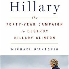 [Get] [EBOOK EPUB KINDLE PDF] The Hunting of Hillary: The Forty-Year Campaign to Dest