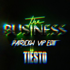Tiësto - The Business (PATRICKW VIP EDIT)