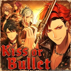 Kiss or Bullet