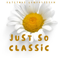 Just so Classic | Original Composition