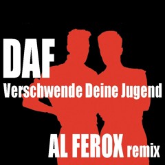 DAF "Verschwende Deine Jugend" Al Ferox remix FD