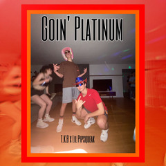 Goin' Platinum- T.K.B ft. Lil Pipsqueak