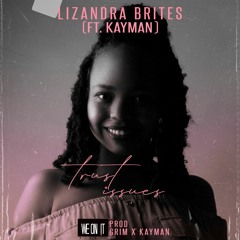 Lizandra Brites - Trust Issues (ft. KAYMAN) [Prod. Grim x KAYMAN]