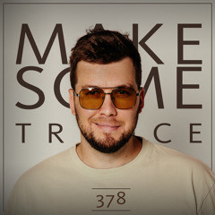 Make Some Trance 378 (Radio Show)