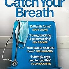 ~Read~[PDF] Catch Your Breath: The Secret Life of a Sleepless Anaesthetist - Ed Patrick (Author)