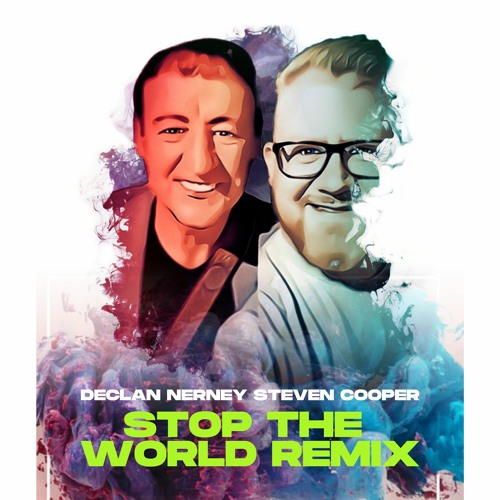 DECLAN NERNEY, STEVEN COOPER 'STOP THE WORLD REMIX'