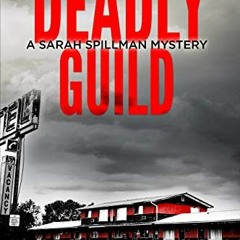 [Get] EBOOK 💛 Deadly Guild (Detective Sarah Spillman Mystery Series Book 3) by  Rene