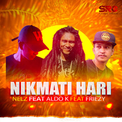 NIKMATI HARI (feat. Aldo K & FRIEZY)
