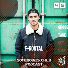 Somebodies.Child Podcast #49 with F-Rontal