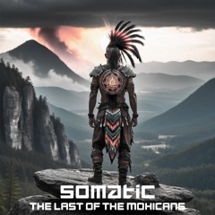 Somatic - Last Of The Mohicans (Bootleg)