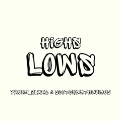 Highs and lows remix Yxung_blxxd and ScotcherTheVirus