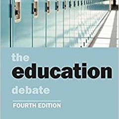 READ⚡️DOWNLOAD❤️ The Education Debate (Policy and Politics in the Twenty-First Century)