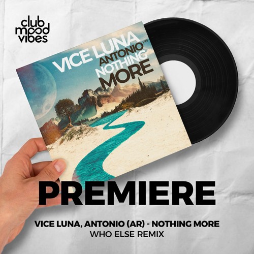 PREMIERE: Vice Luna, Antonio (AR) ─ Nothing More (Who Else Remix) [VILLAHANGAR]
