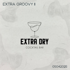 EXTRA DRY Extra Groovy 2