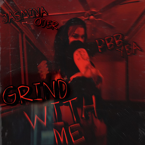 Jasmina Oder, Pbb Yea - Grind With Me