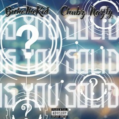 Is You Solid ? Feat. ChubzNazty Prod by . ZM.Dream