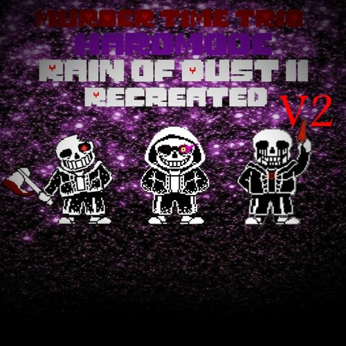 [Murder time trio HARD MODE] phase 1 - Rain of DUSTⅡ (remix, V2)