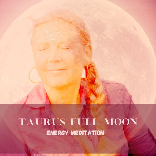 A new  way coming - with Taurus Full Moon Energy Meditation - 15 of November 2024