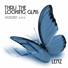 THRU THE LOOKING GLASS Podcast #013 Mixed by Lenz