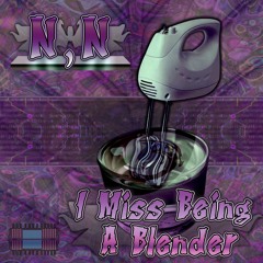 I Miss Being A Blender (Full EP Mix)