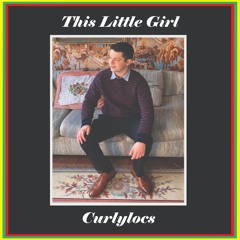 Curlylocs - “This Little Girl”
