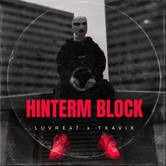 HINTERM BLOCK (LUVRE47, TXAVIX) (Sped - Up)