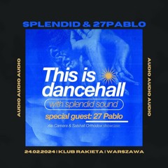 This Is Dancehall 3 - Splendid & 27Pablo [24.02.2024 / Warszawa]