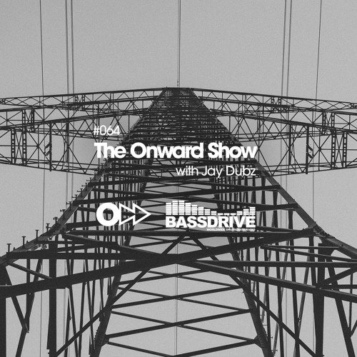 The Onward Show 064 with Jay Dubz on Bassdrive.com