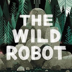 EBOOK❤(READ)⚡ The Wild Robot (Volume 1) (The Wild Robot, 1)