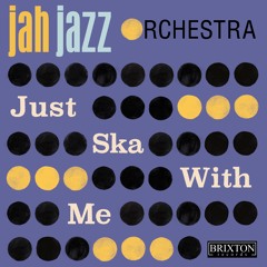 JAH JAZZ ORCHESTRA - Just Ska With Me