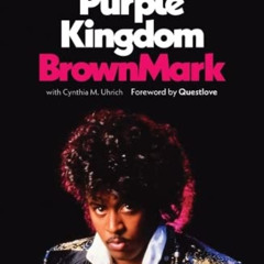 GET KINDLE 📙 My Life in the Purple Kingdom by  BrownMark,Questlove,Cynthia M. Uhrich