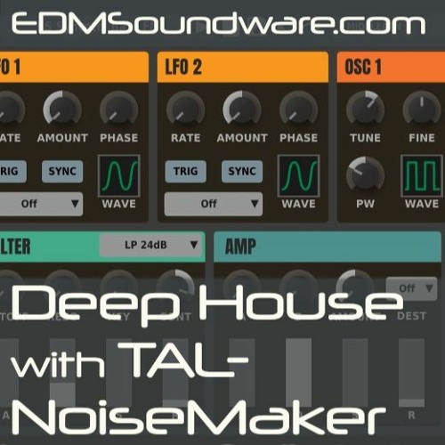 Stream Deep House With TAL NoiseMaker Soundpack by