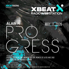 Alain M. - Progress @ XBEAT Radio (2026-05-11)