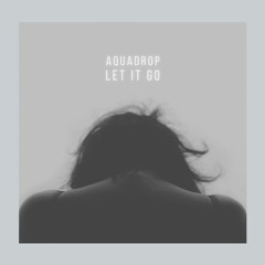 Aquadrop - Let It Go
