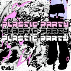 PLASTIC PARTY VOL.1