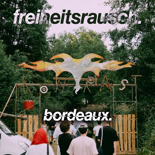 freiheitsrausch. | Bordeaux @ KONTRAST Festival 2024 | Baba Jaga Stage Closing - Freitag