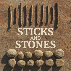 Sticks and Stones