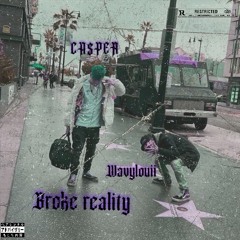 Broke Reality Ca$per X Wavylouii