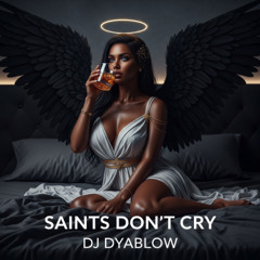Saints Don’t Cry