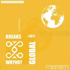 Global Frxgments: WhyNot?! Releases Our First Breakssession #011
