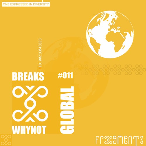 Global Frxgments: WhyNot?! Releases Our First Breakssession #011