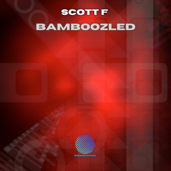 Scott F - Bamboozled [Sample]