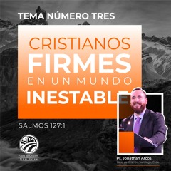 Tema | Cristianos Firmes En Un Mundo Inestable